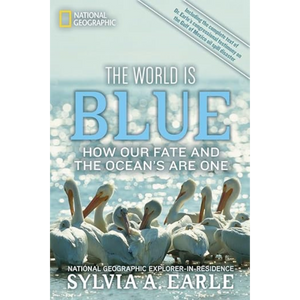 The World Is Blue: How Our Fate and the Ocean's Are One
