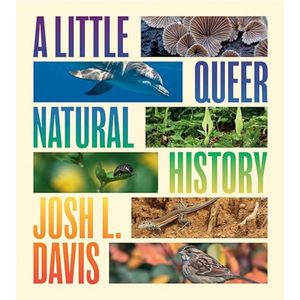 A Little Queer Natural History
