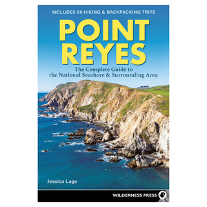 Point Reyes - The Complete Guide to the National Seashore & Surrounding Area