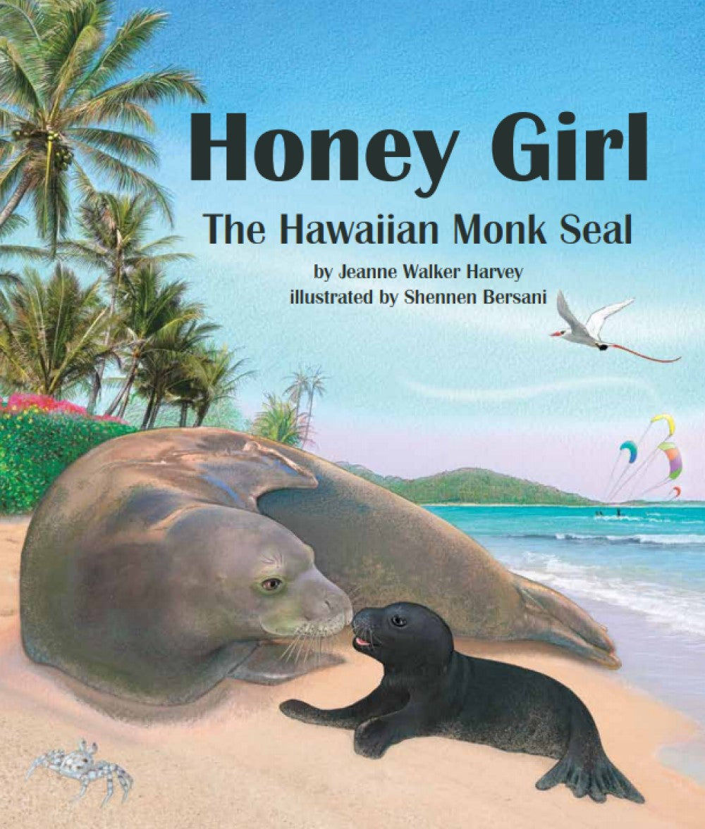 Honey Girl book cover depicts a beach with turquoise water, light sand beach, blue sky and green bushes and palm trees in the background.  Centered in the foreground is a grey Hawaiian Monk Seal adult and much smaller black Hawaiian Monk Seal pup.
